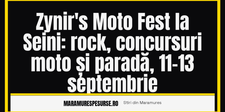 Zynir’s Moto Fest la Seini, prima ediție: rock, concursuri moto și camping gratuit, 11-13 septembrie