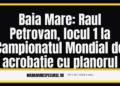 Baia Mare: Raul Petrovan, locul 1 la prima probă a Campionatului Mondial de acrobație cu planorul